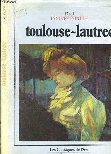 Toulouse-lautrec (Tout Oeuvre Peint) Books