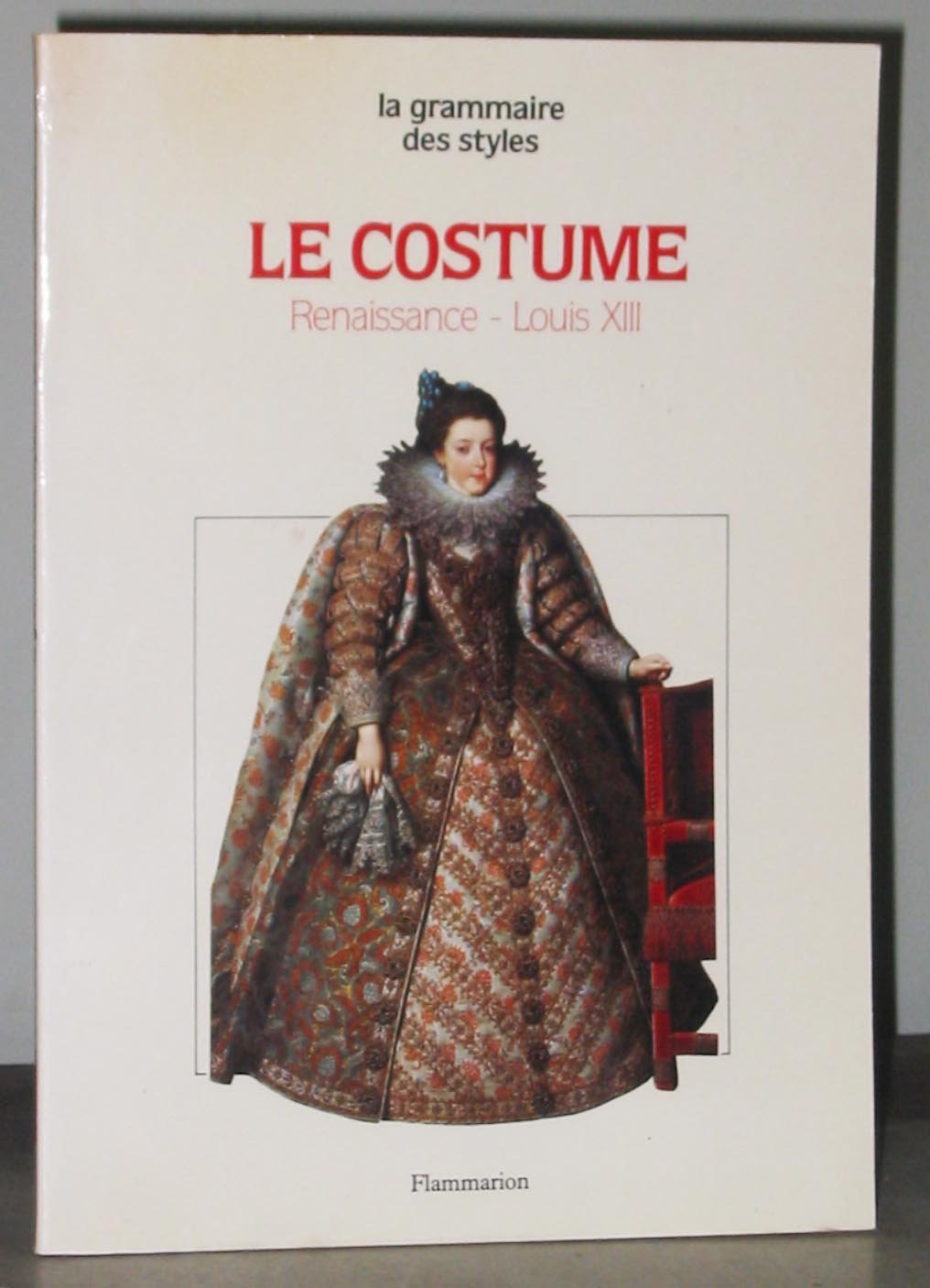 Le Costume : la Renaissance, le style Louis XIII book