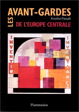 Les Avant-gardes de l'Europe centrale : 1907-1927 book