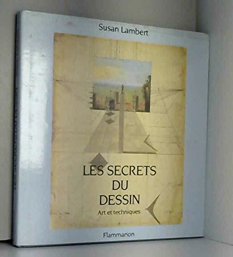 Secrets du dessin art et techniques (Les): - TRADUIT DE L'ANGLAIS 26 PLANCHES COULEUR book