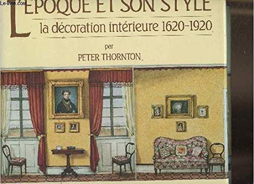 L'époque et son style - La Décoration Intérieure 1620 - 1920 book