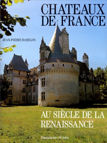 Châteaux de France au siècle de la Renaissance Architecture