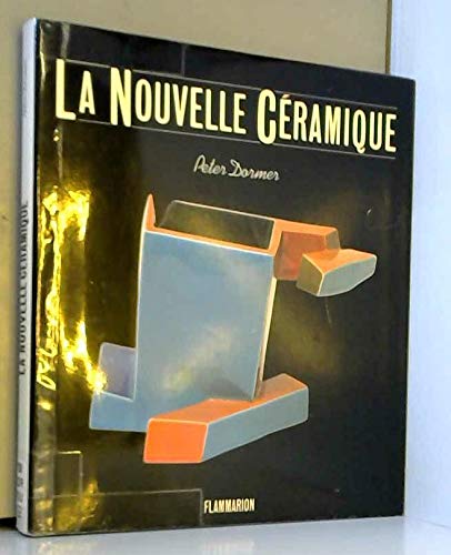 Nouvelle ceramique (La): - TRADUIT DE L'ANGLAIS DONT 86 EN COULEUR Film, Art & Culture
