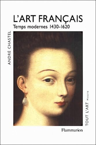 L'art français. Vol. 2. Temps modernes, 1430-1620 Film, Art & Culture