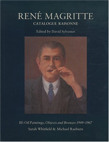 René Magritte : catalogue raisonné. Vol. 3. Oil paintings : objects and bronzes 1949-1967 book