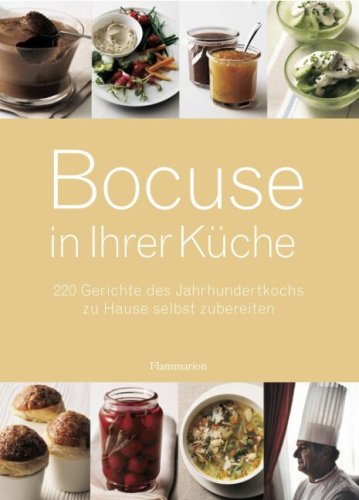 Bocuse in Ihrer Küche: 220 Gerichte des Jahrhundertkochs zu Hause selbst zubereiten Cooking & Enjoying