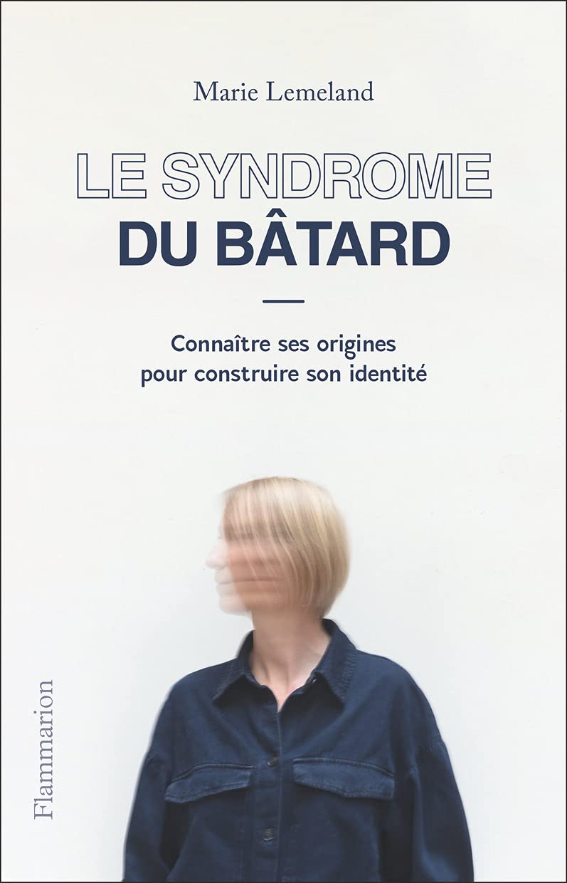 Le Syndrome du bâtard: Connaître ses origines pour construire son identité book