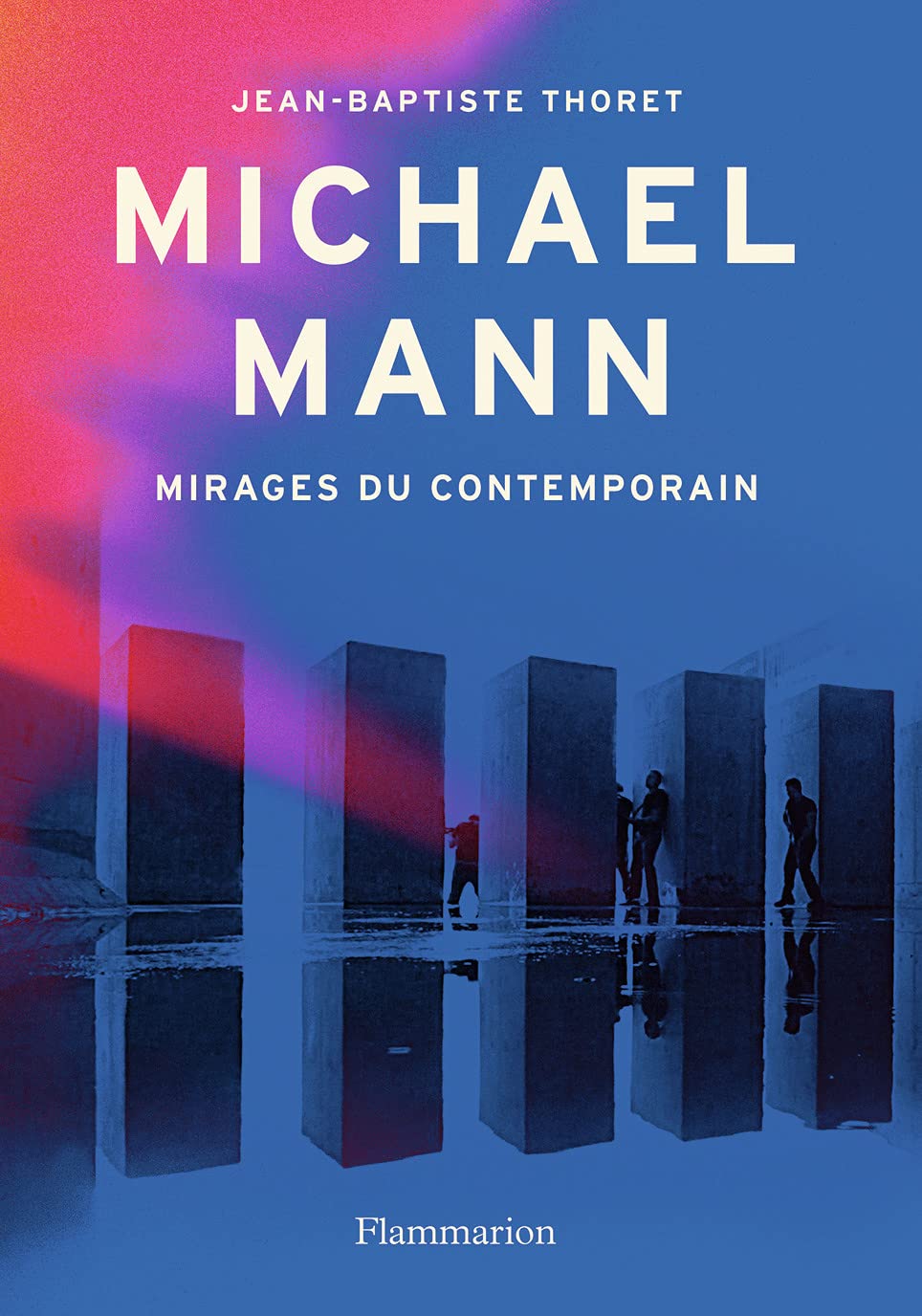 Michael Mann: Mirages du contemporain Film, Art & Culture