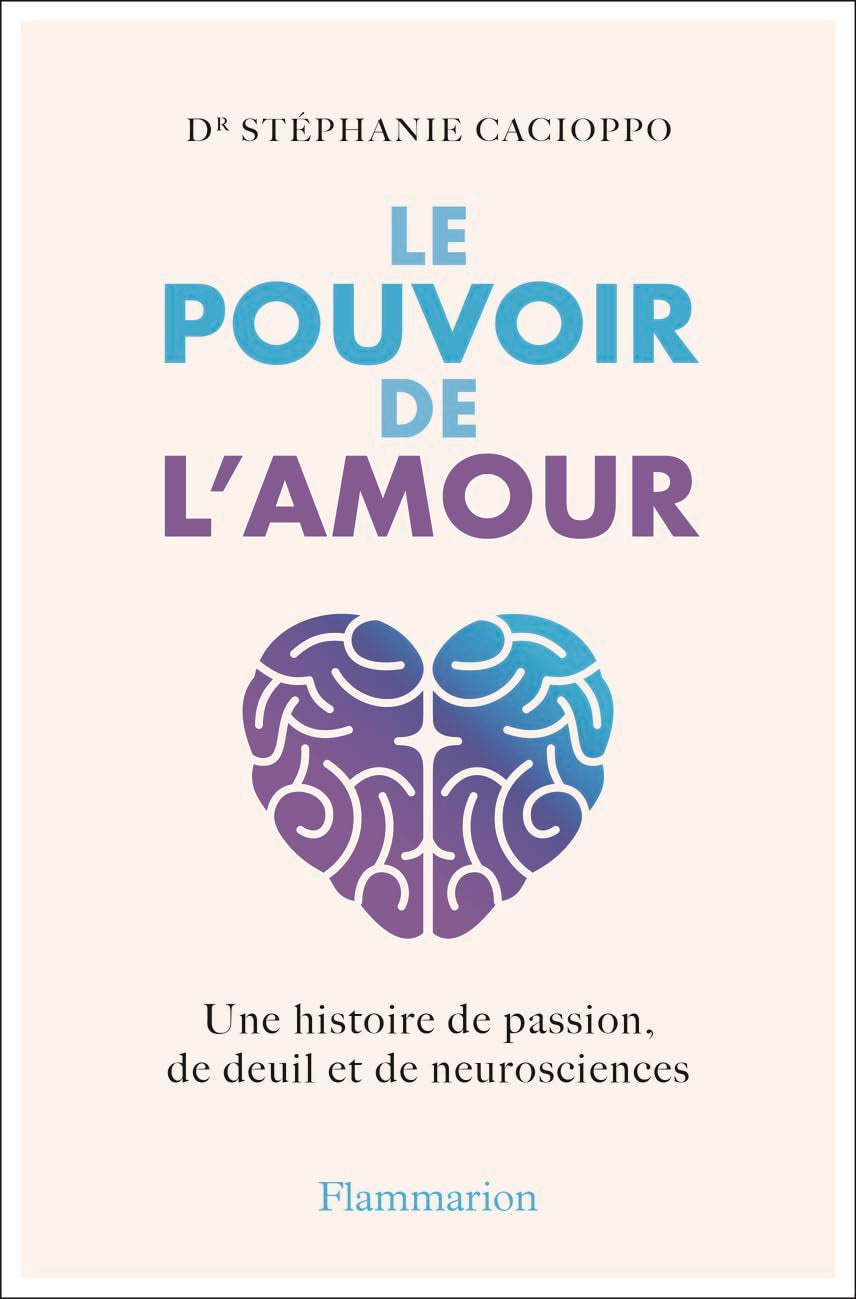 Le Pouvoir de l'amour: Une histoire de passion, de deuil et de neurosciences Essays & Short Stories