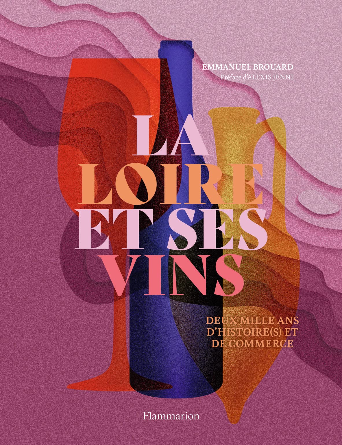 La Loire et ses vins: Deux mille ans d'histoire(s) et de commerce book