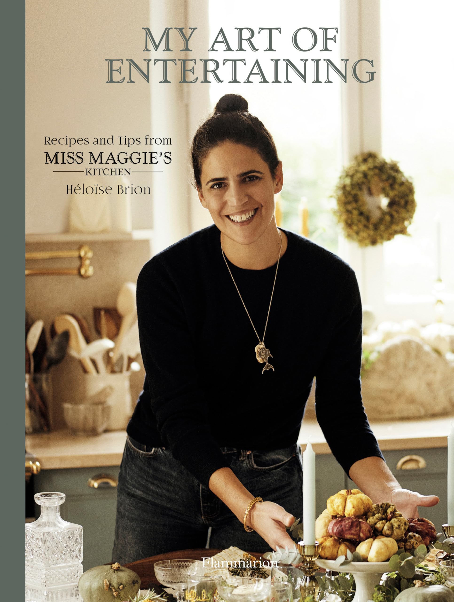 My Art of Entertaining: Recipes and Tips from Miss Maggie's Kitchen Leisure, Home & Garden