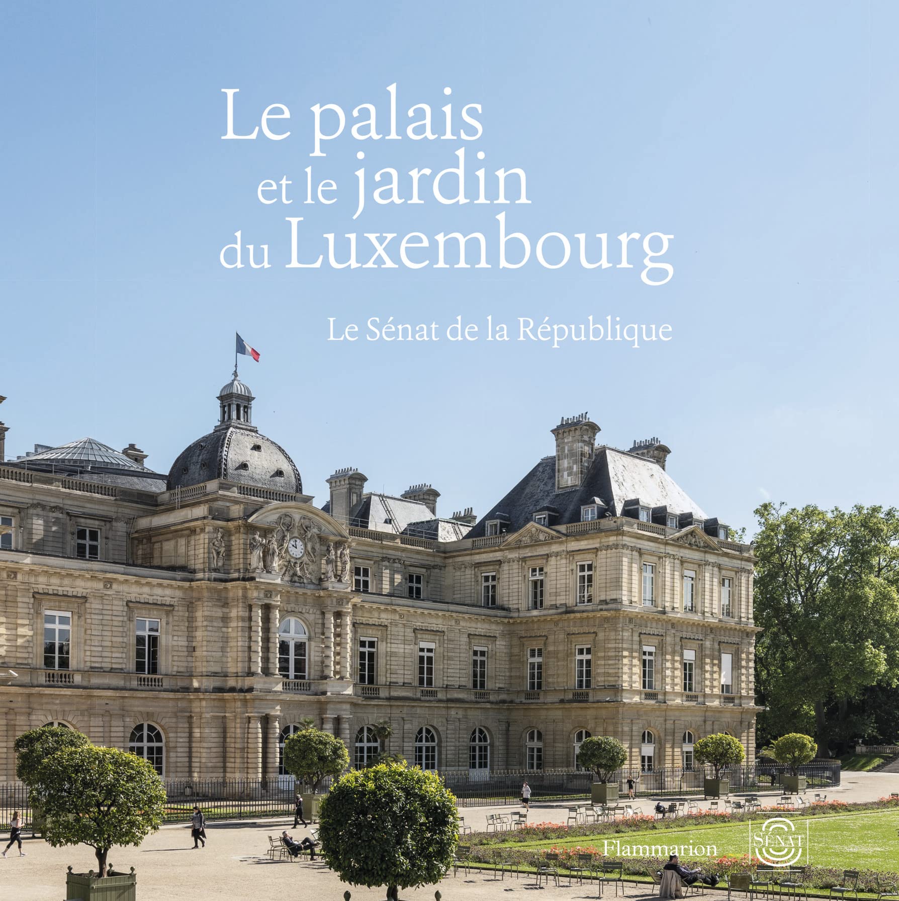 Le palais et le jardin du Luxembourg: Le Sénat de la République book