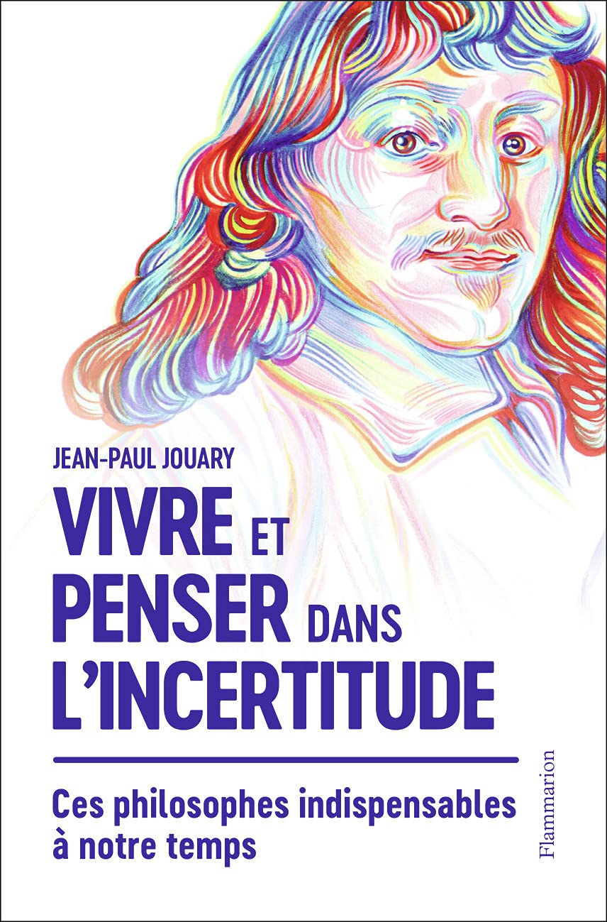 Vivre et penser dans l'incertitude: Ces philosophes indispensables à notre temps book