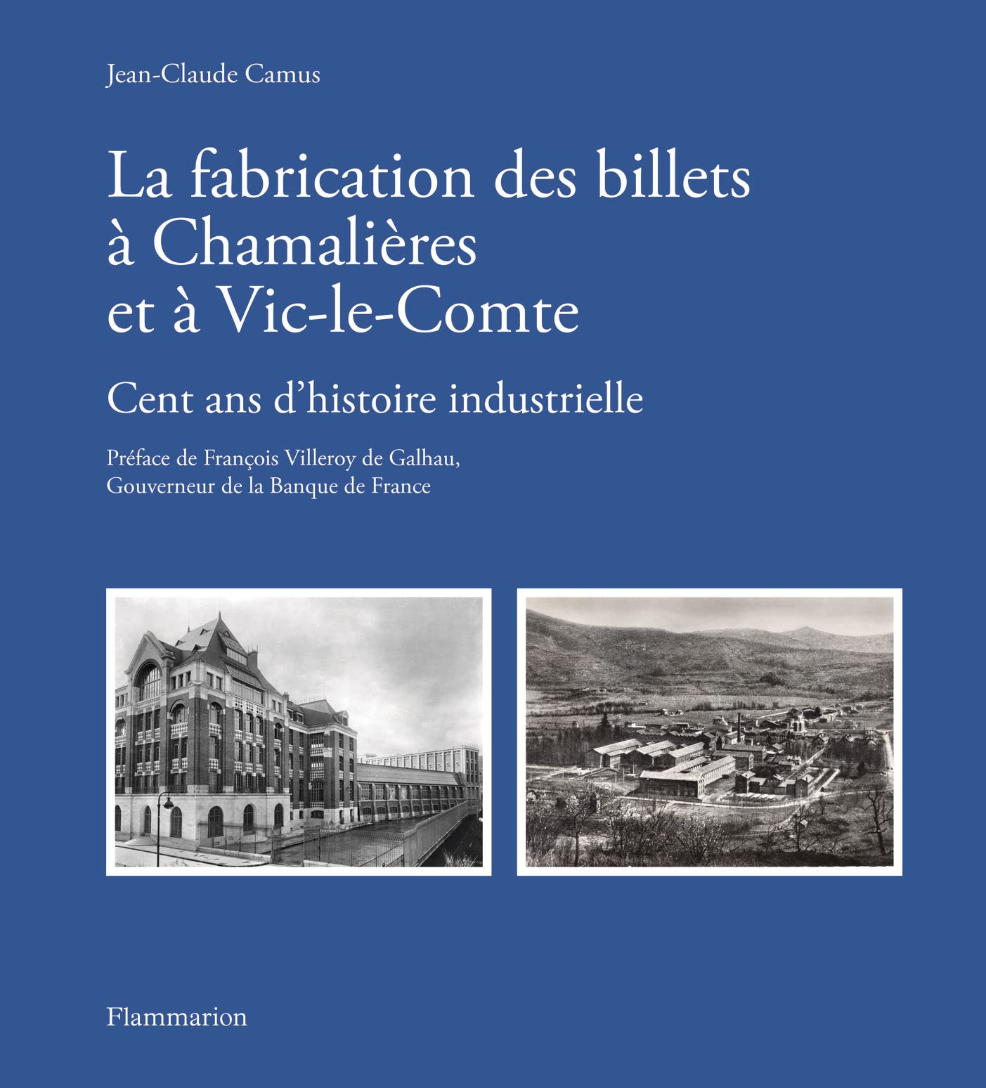 La Fabrication des billets à Chamalières et à Vic-le-Comte: Cent ans d'histoire industrielle book