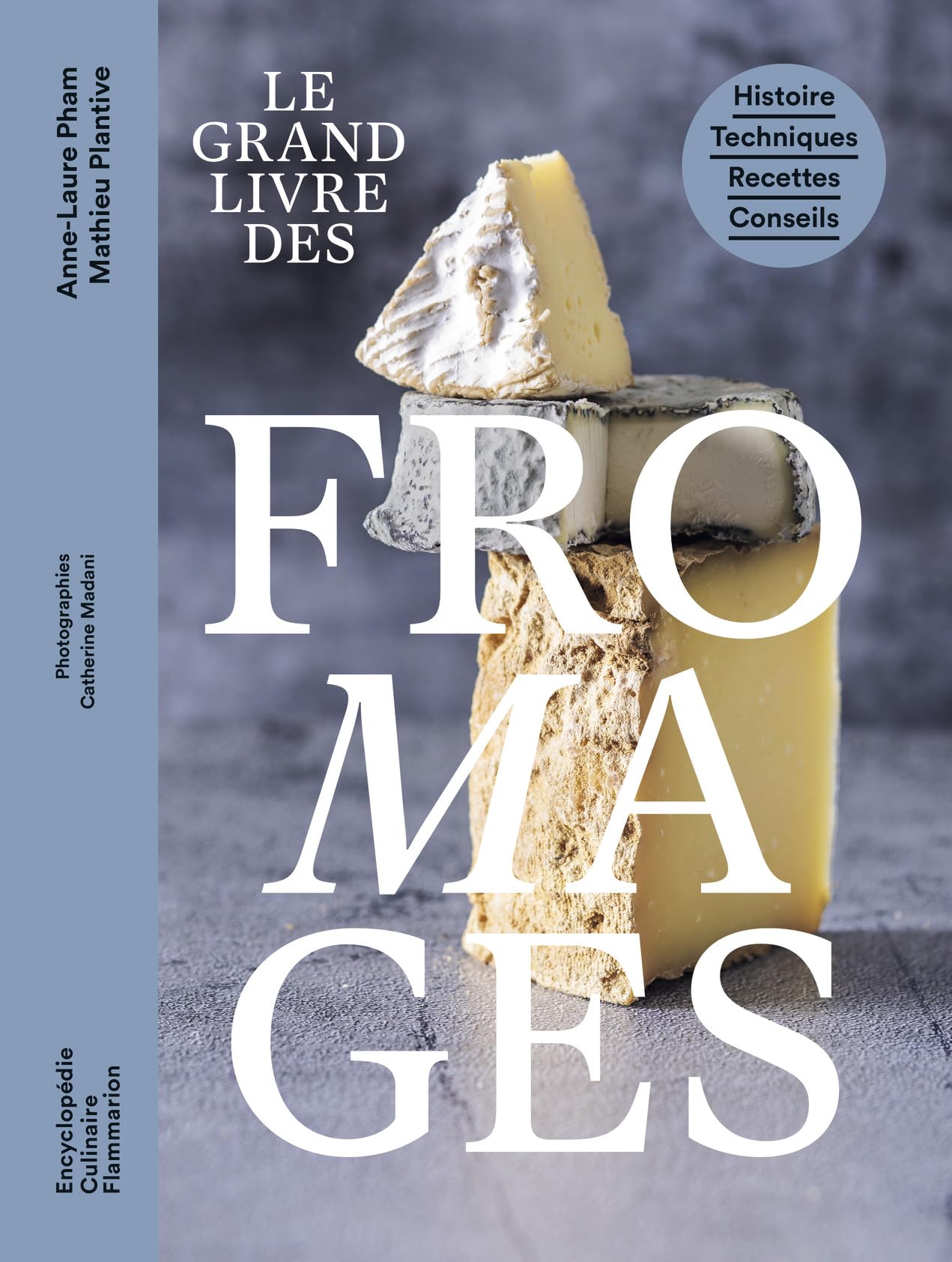 Le grand livre des fromages: Histoire - Techniques - Recettes - Conseils Leisure, Home & Garden