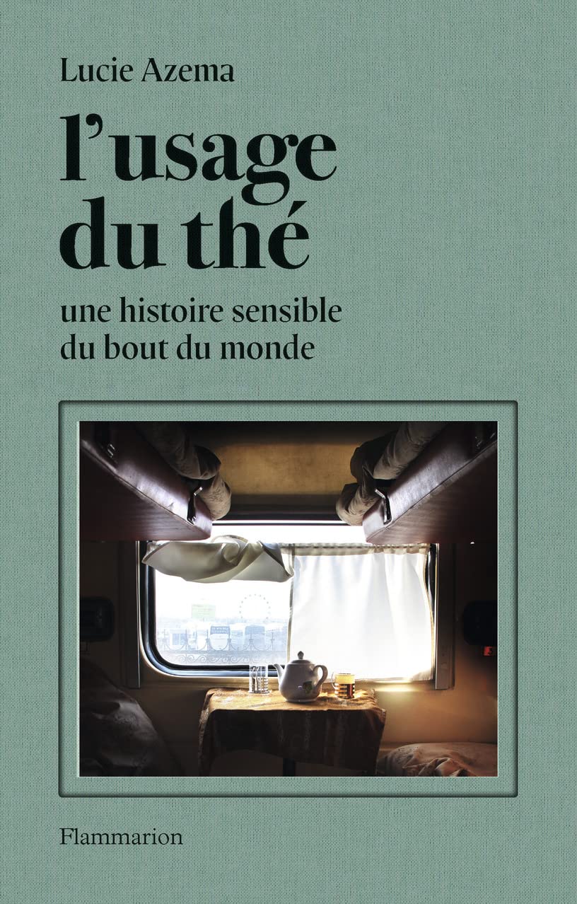 L'usage du thé: Une histoire sensible du bout du monde book