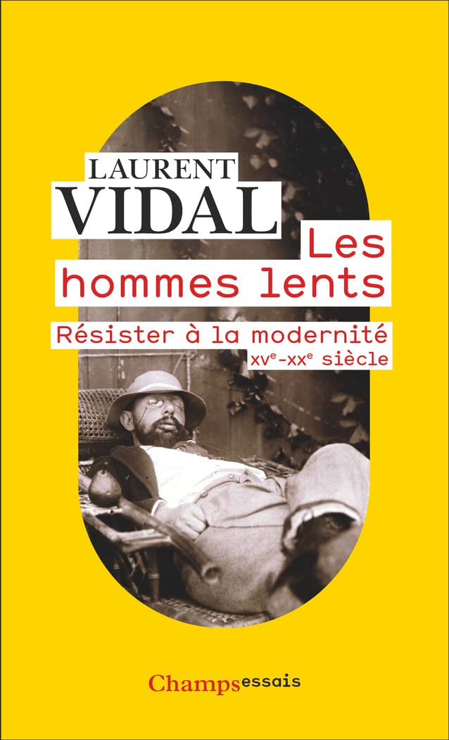 Les hommes lents: Résister à la modernité, XVe-XXe siècle Politics & History