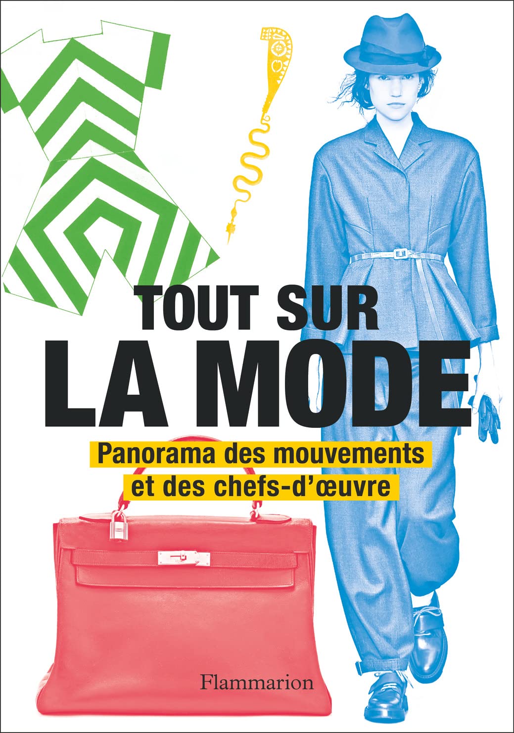 Tout sur la mode: Panorama des mouvements et des chefs-d'oeuvre book