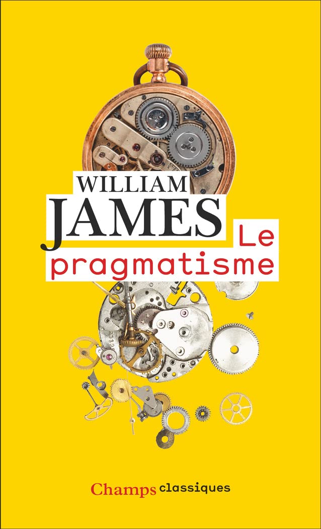 Le pragmatisme: Un nouveau nom pour d'anciennes manières de penser Philosophy