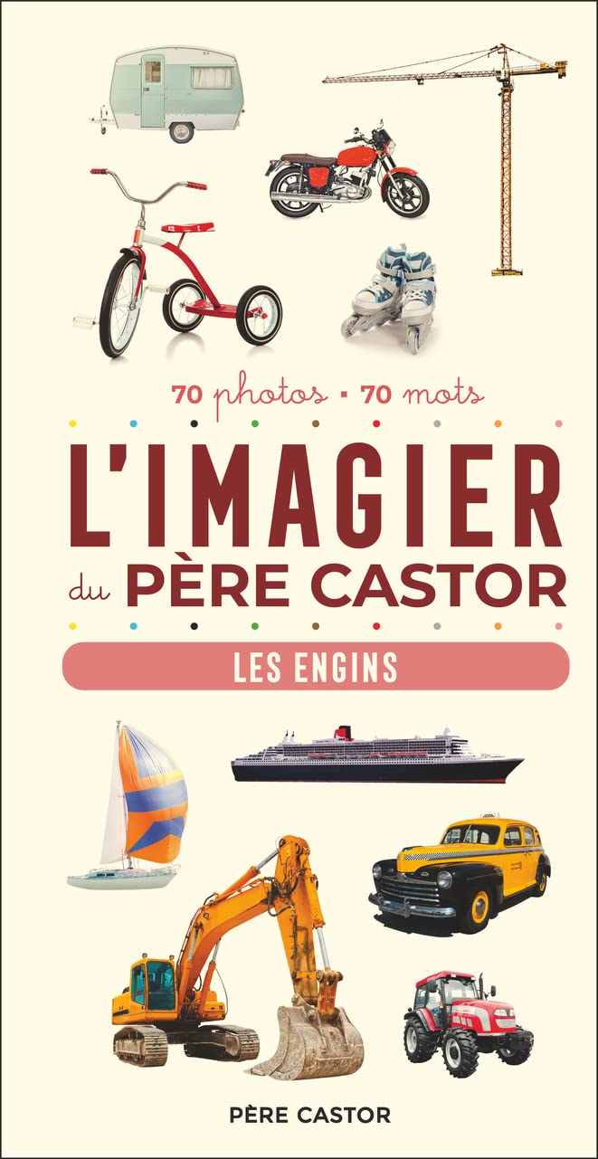 L'Imagier du Père Castor - Les engins: 70 photos - 70 mots Babies & Toddlers