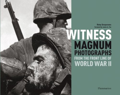 Witness: Magnum Photographs from the Front Line of World War II Photography