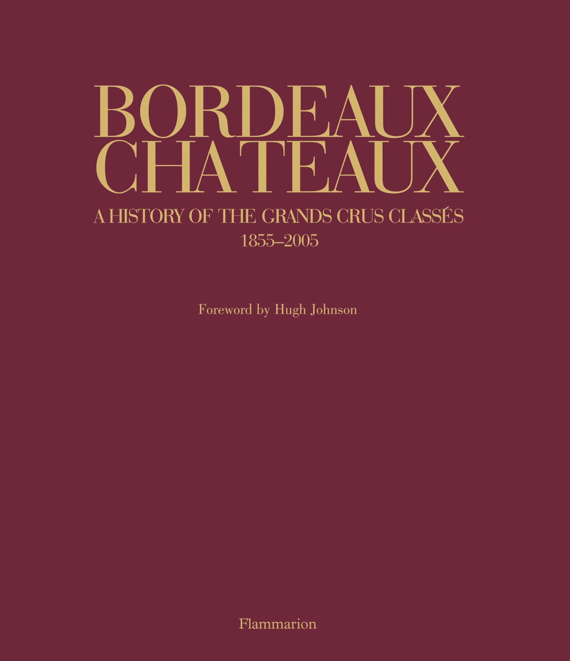 Bordeaux Chateaux: A History of the Grands Crus Classes since 1855 book