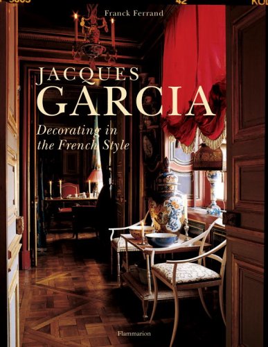 Jacques Garcia : decorating in the french style Architecture