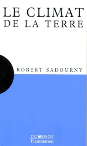 Climat de la terre (Le): Un exposé pour comprendre, un essai pour réfléchir Essays & Short Stories