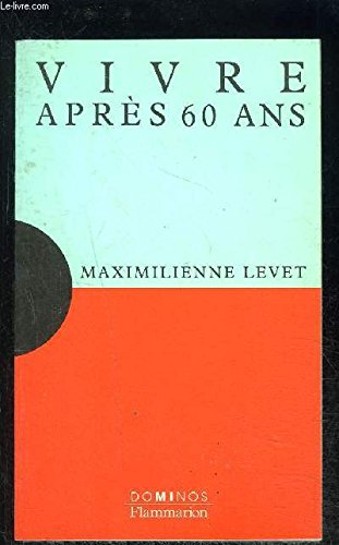 Vivre après 60 ans: Un exposé pour comprendre, un essai pour réfléchir book