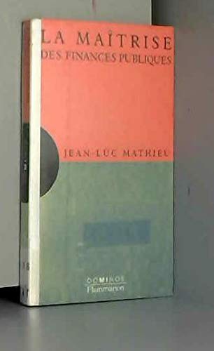 La maîtrise des finances publiques: Un exposé pour comprendre, un essai pour réfléchir book
