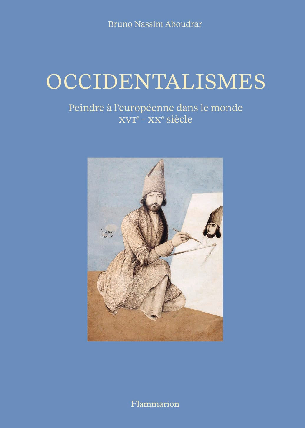 Occidentalismes: Peindre à l'européenne dans le monde (XVIᵉ - XXᵉ siècle) book