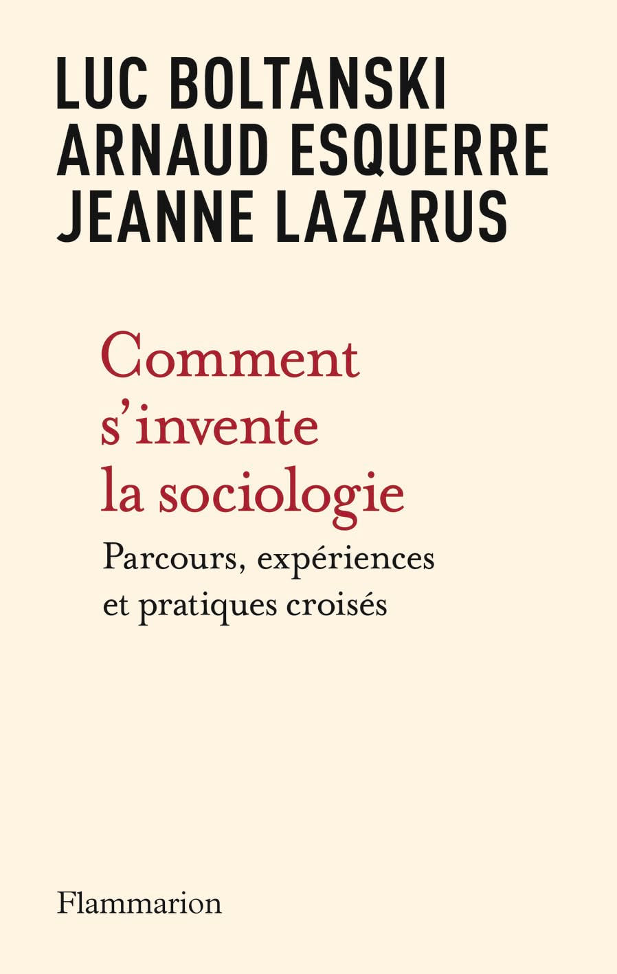 Comment s'invente la sociologie: Parcours, expériences et pratiques croisés Social Sciences