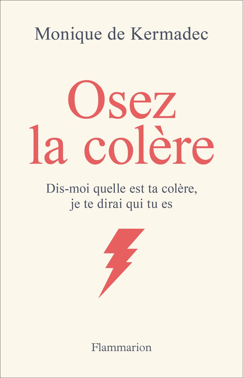 Osez la colère: Dis-moi quelle est ta colère, je te dirai qui tu es Books