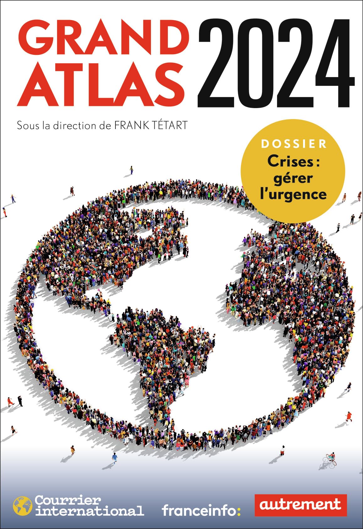 Grand Atlas 2024: Dossier crise : gérer l'urgence Geology & Geography