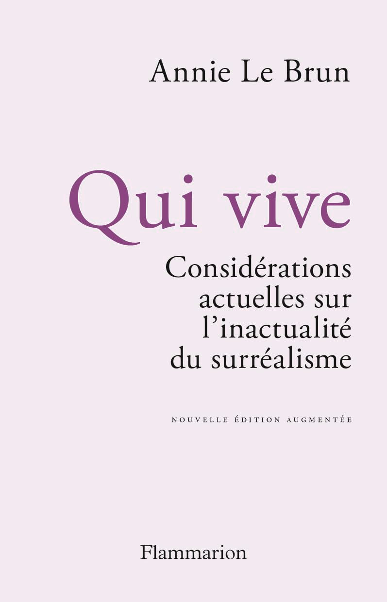 Qui vive: Considérations actuelles sur l'inactualité du surréalisme Essays & Short Stories