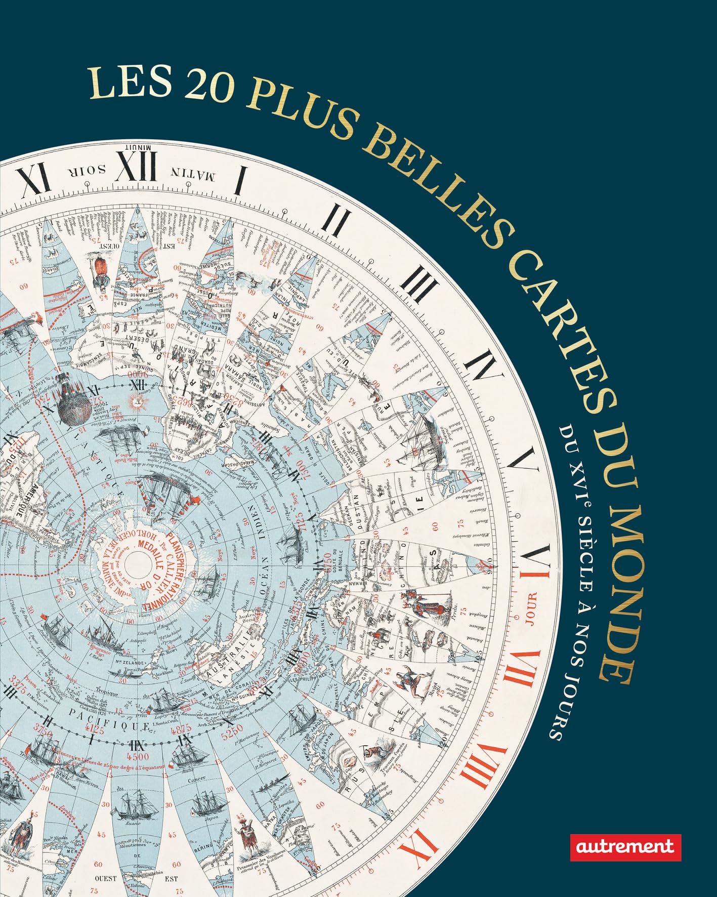 Les 20 plus belles cartes du monde: Du XVIᵉ siècle à nos jours Geology & Geography