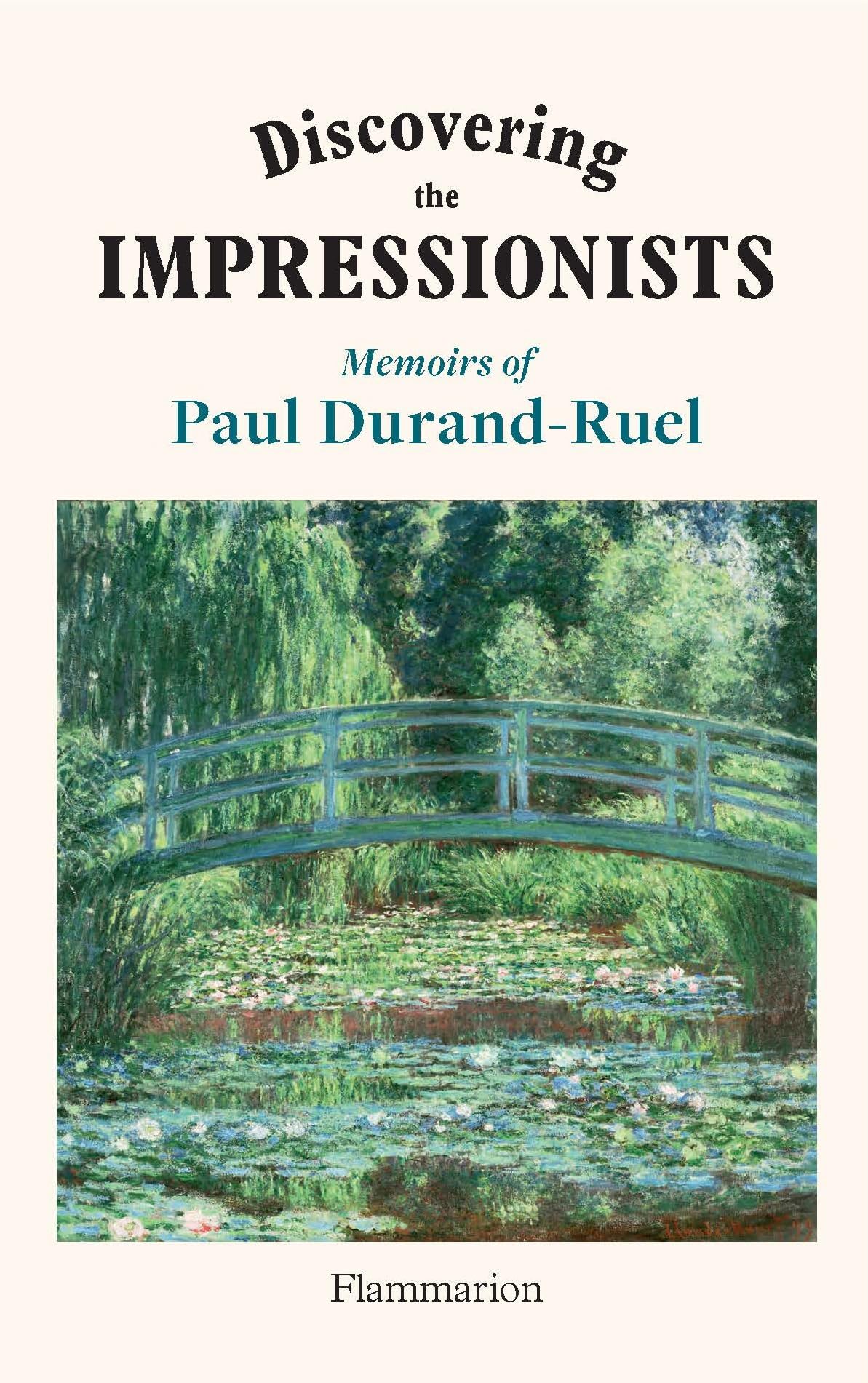 Discovering the Impressionists: Memoirs of Paul Durand-Ruel Art & Literature