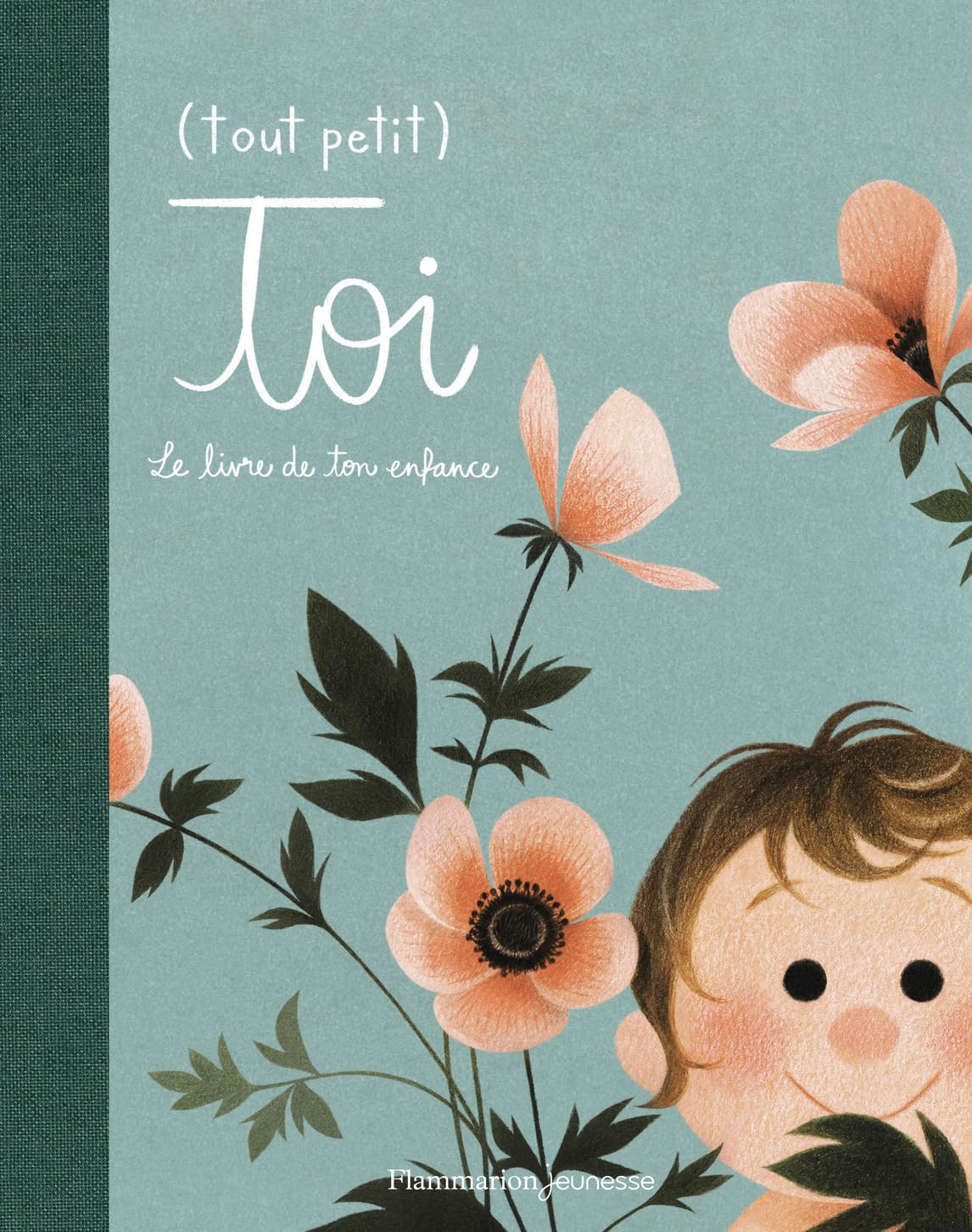 (Tout petit) toi: Le livre de ton enfance Children's books