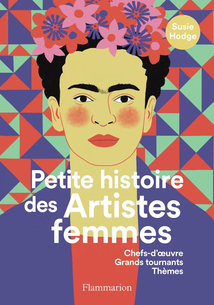 Petite histoire des Artistes femmes: Chefs-d'oeuvre, Grands tournants, Thèmes book