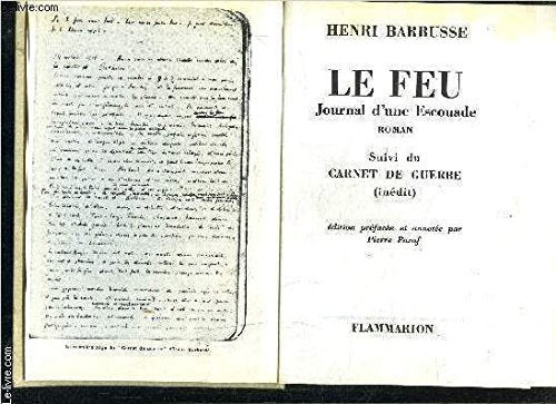 Feu suivi du carnet de guerre journal d'une escouade (Le): - PREFACE ET ANNOTE PRIX GONCOURT 1916 Contemporary literature