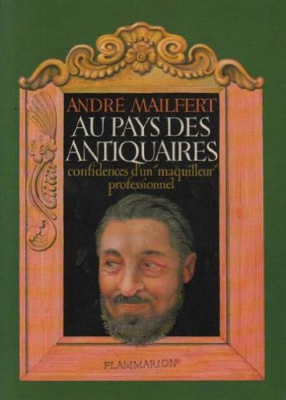 Au pays des antiquaires: Confidences d'un "maquilleur" professionnel Contemporary literature