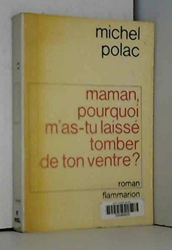 Maman, pourquoi m'as-tu laissé tomber de ton ventre ? book