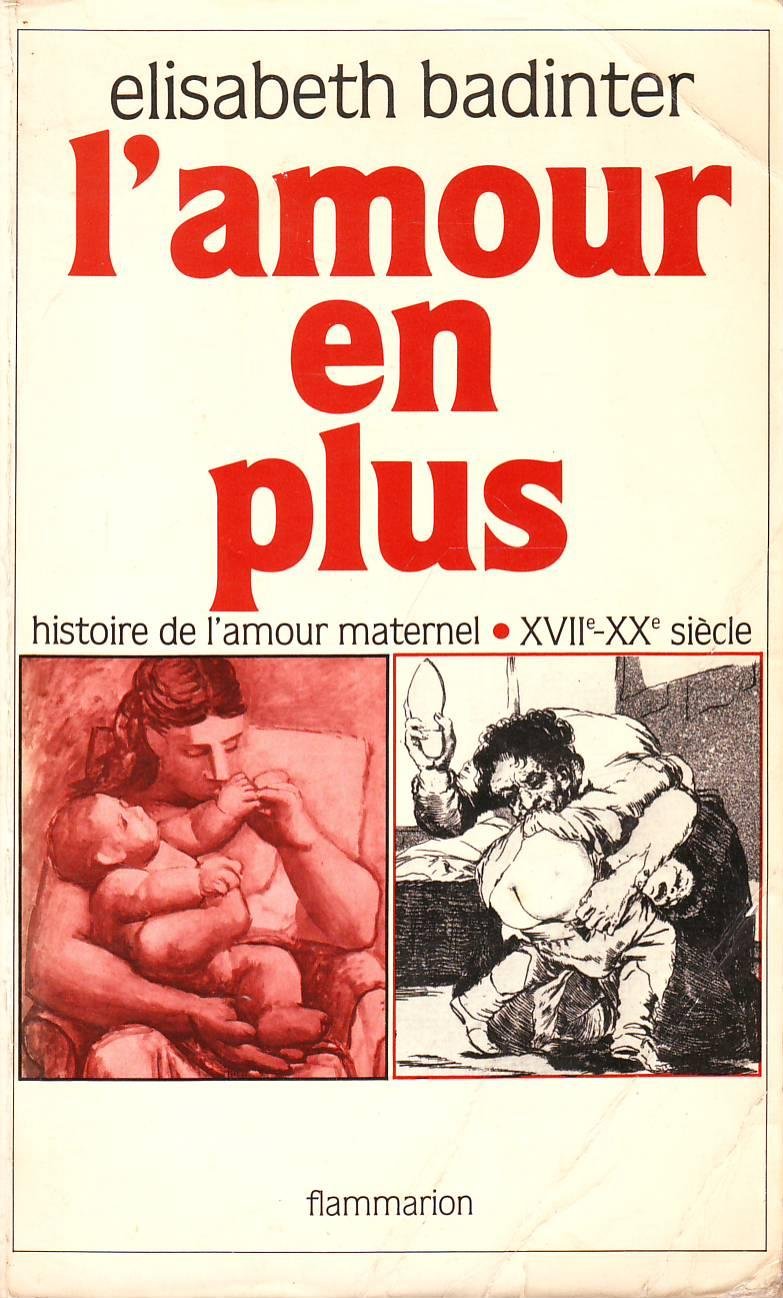 L'amour en plus : histoire de l'amour maternel, XVIIe-XXe siècle book