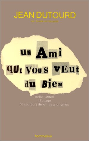 Un Ami qui vous veut du bien : petit manuel à l'usage des auteurs de lettres anonymes book