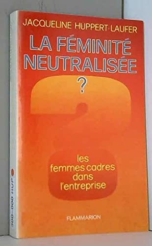 La Féminité neutralisée ? : la femme cadre dans l'entreprise Contemporary literature