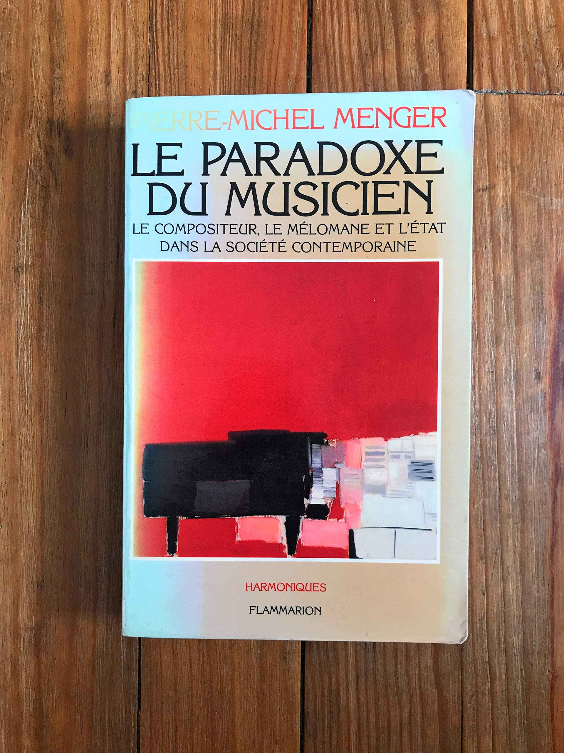 Le Paradoxe du musicien : le compositeur, le mélomane et l'Etat dans la société contemporaine Essays & Short Stories