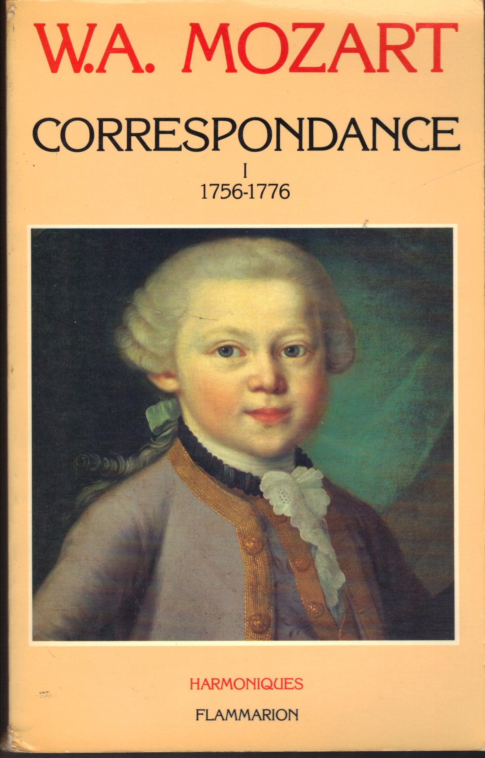 Correspondance de mozart t1 1756 - 1776: - EDITION FRANCAISE ETABLIE ET TRADUITE DE L'ALLEMAND AVEC 8 PAGES D'ILLUSTRATIO Contemporary literature Books