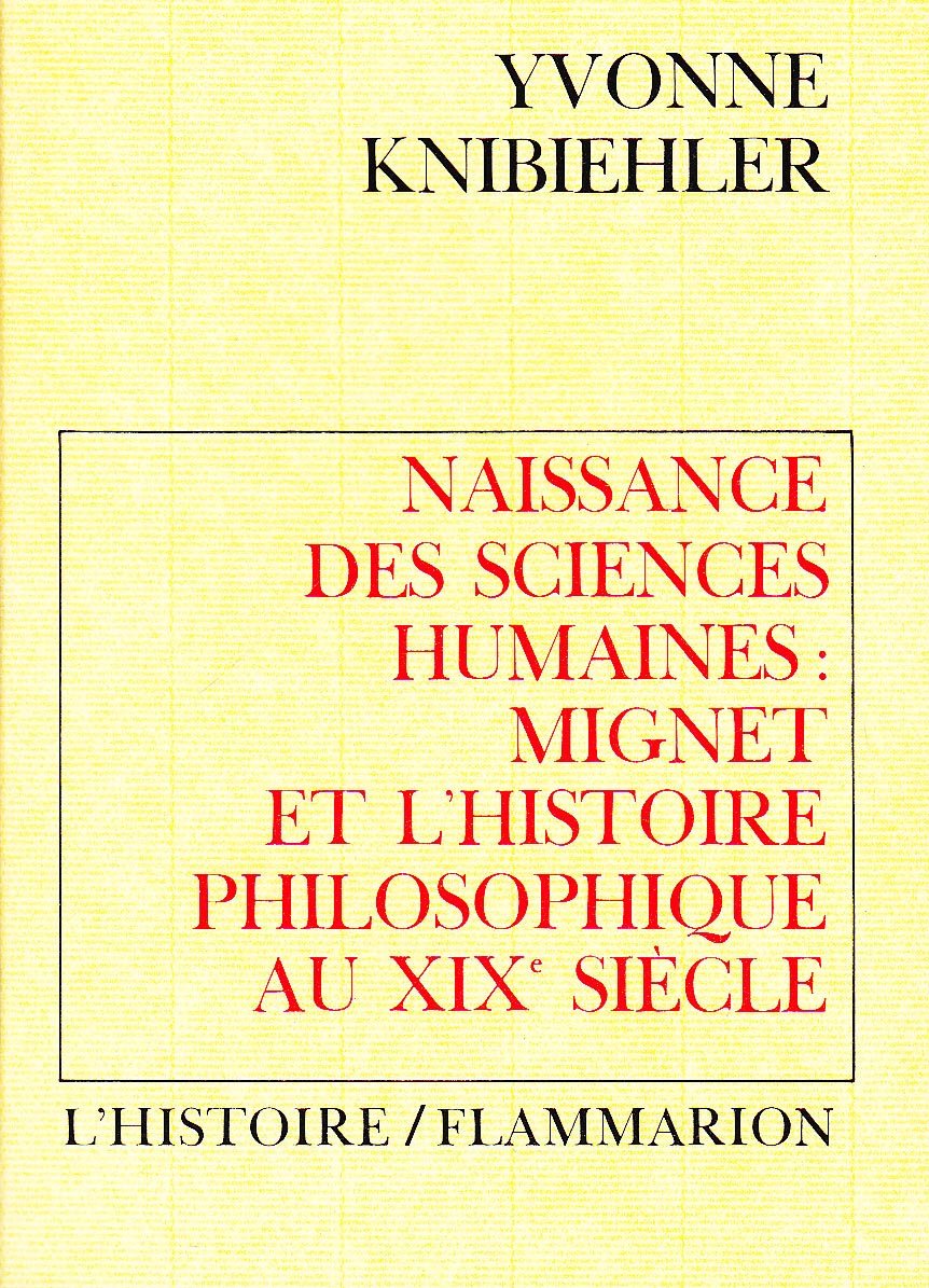 Naissance des sciences humaines : Mignet et l'histoire philosophique au 19e siècle Contemporary literature