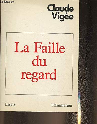 Faille du regard - essais et entretiens (La) Contemporary literature