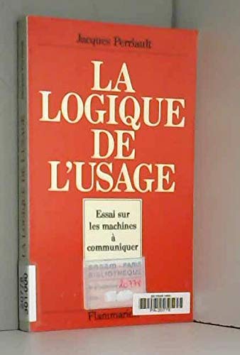La logique de l'usage : essai sur les machines à communiquer book